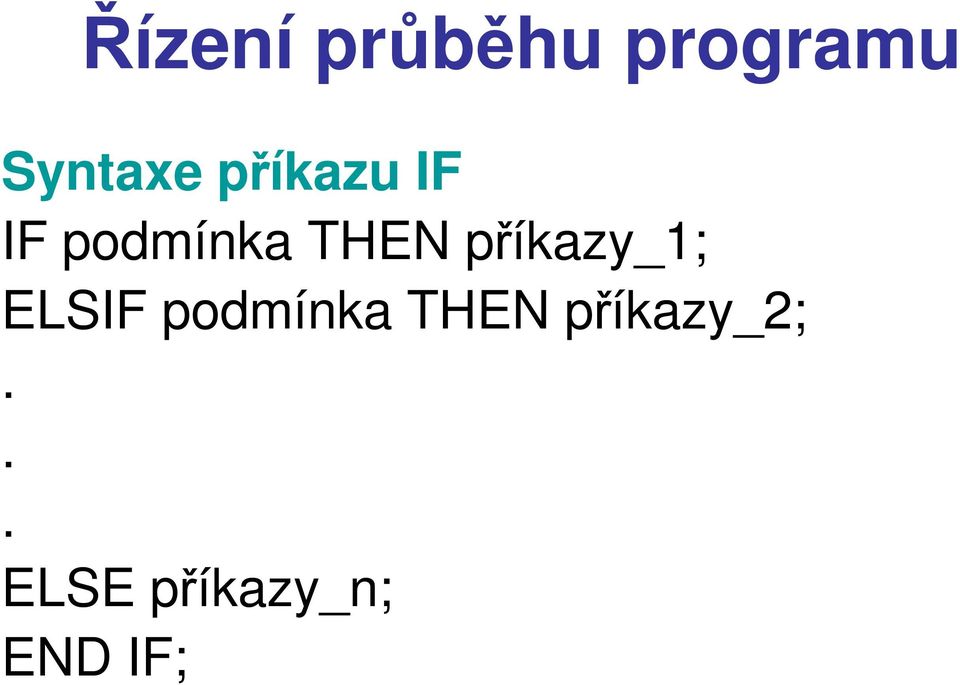 příkazy_1; ELSIF podmínka THEN