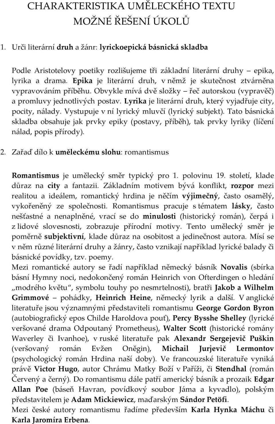 Epika je literární druh, v němž je skutečnost ztvárněna vypravováním příběhu. Obvykle mívá dvě složky řeč autorskou (vypravěč) a promluvy jednotlivých postav.