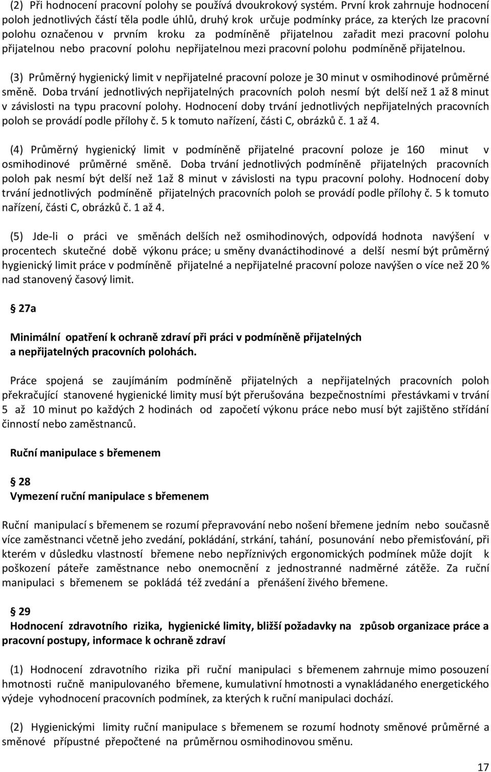 pracovní polohu přijatelnou nebo pracovní polohu nepřijatelnou mezi pracovní polohu podmíněně přijatelnou.