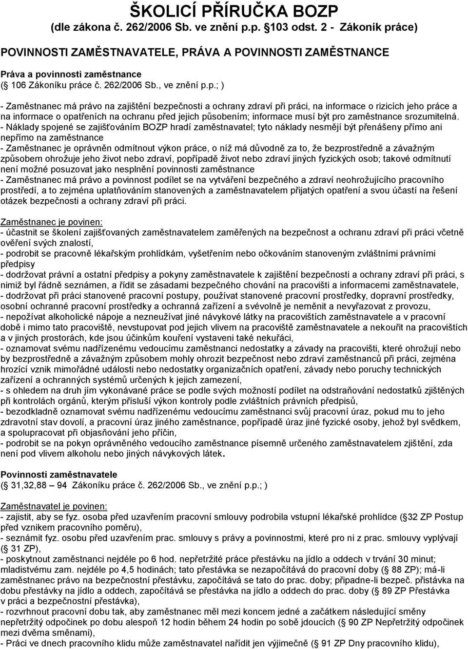 áce) POVINNOSTI ZAMĚSTNAVATELE, PRÁVA A POVINNOSTI ZAMĚSTNANCE Práva a po