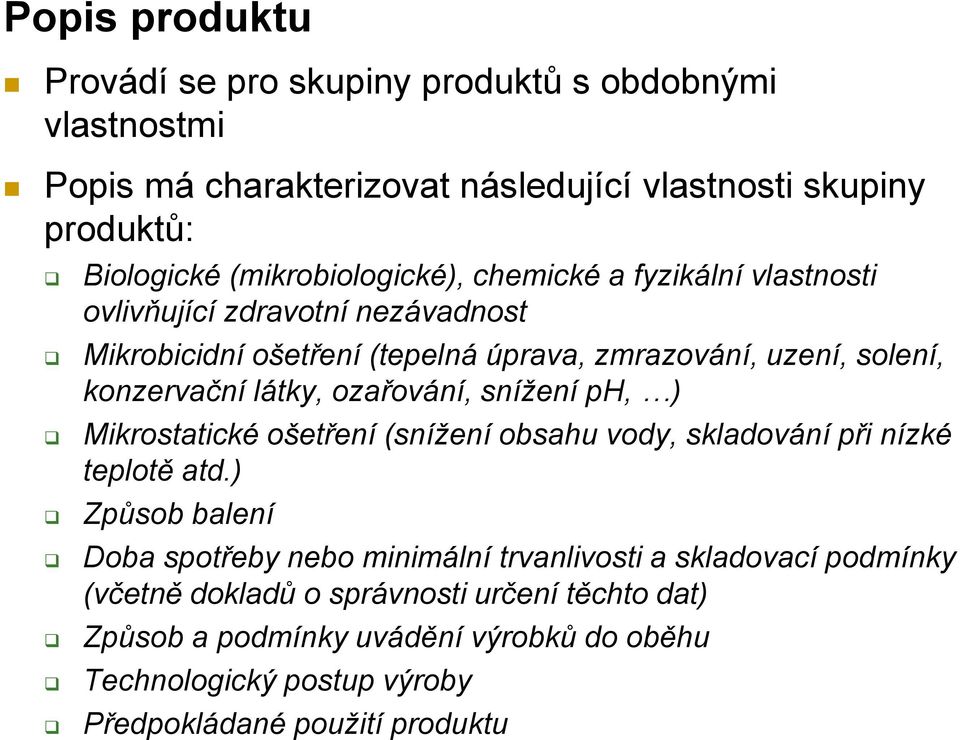 látky, ozařování, snížení ph, ) Mikrostatické ošetření (snížení obsahu vody, skladování při nízké teplotě atd.