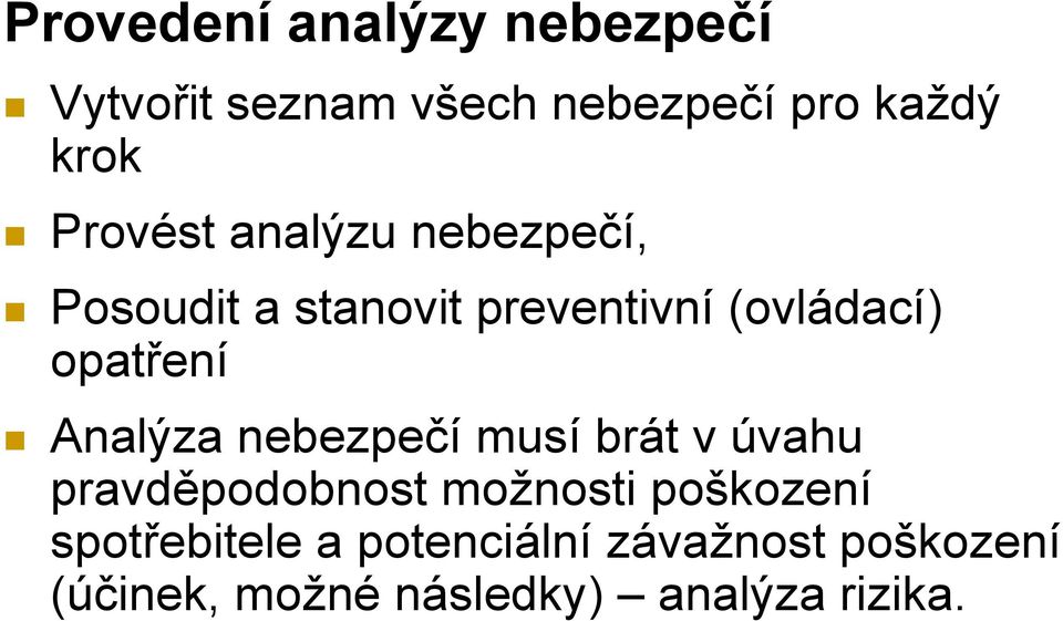 opatření Analýza nebezpečí musí brát v úvahu pravděpodobnost možnosti