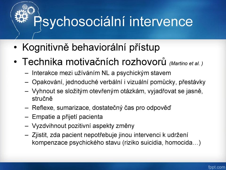 složitým otevřeným otázkám, vyjadřovat se jasně, stručně Reflexe, sumarizace, dostatečný čas pro odpověď Empatie a přijetí