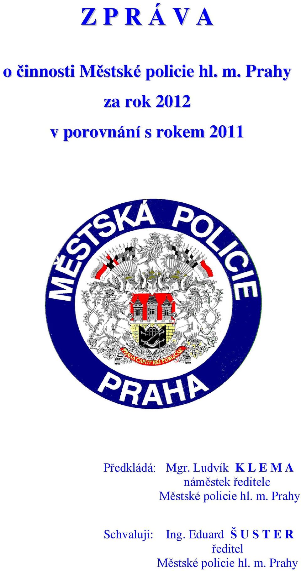 Ludvík K L E M A náměstek ředitele Městské policie hl. m.