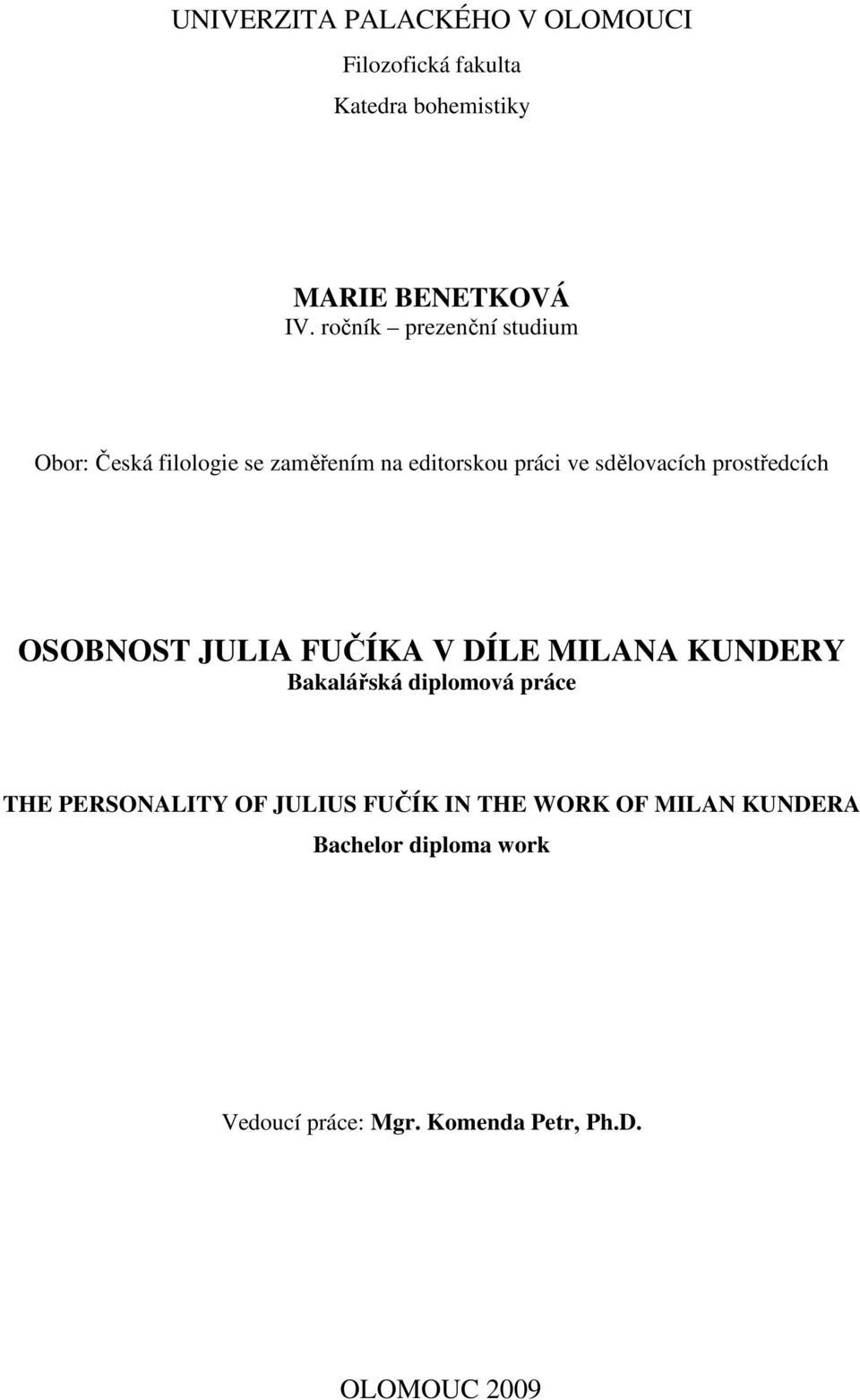 prostředcích OSOBNOST JULIA FUČÍKA V DÍLE MILANA KUNDERY Bakalářská diplomová práce THE PERSONALITY