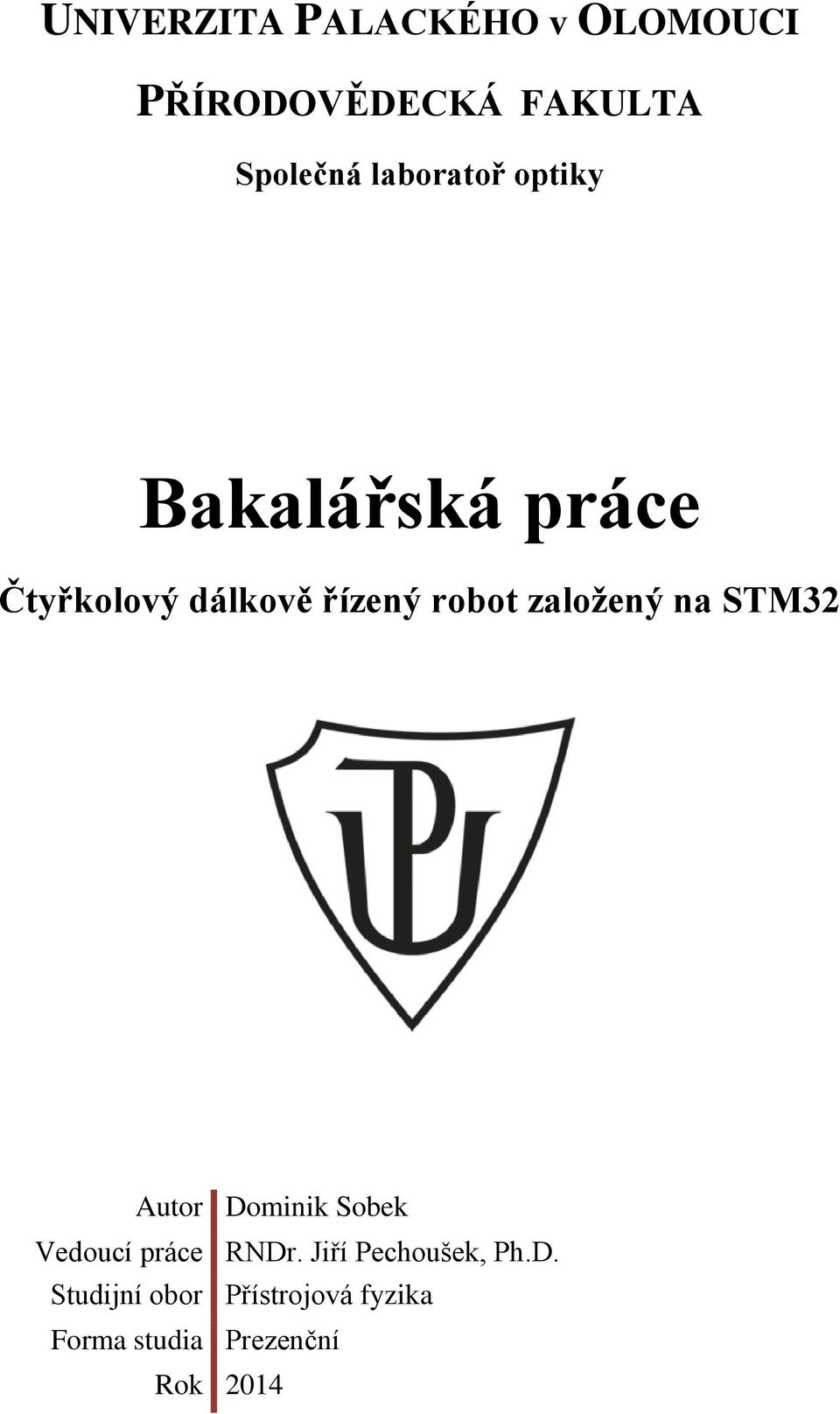 založený na STM32 Autor Dominik Sobek Vedoucí práce RNDr.