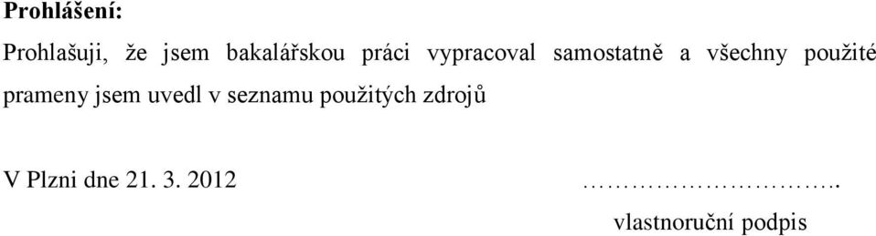 prameny jsem uvedl v seznamu použitých zdrojů