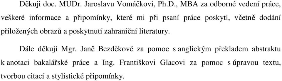 zahraniční literatury. Dále děkuji Mgr.