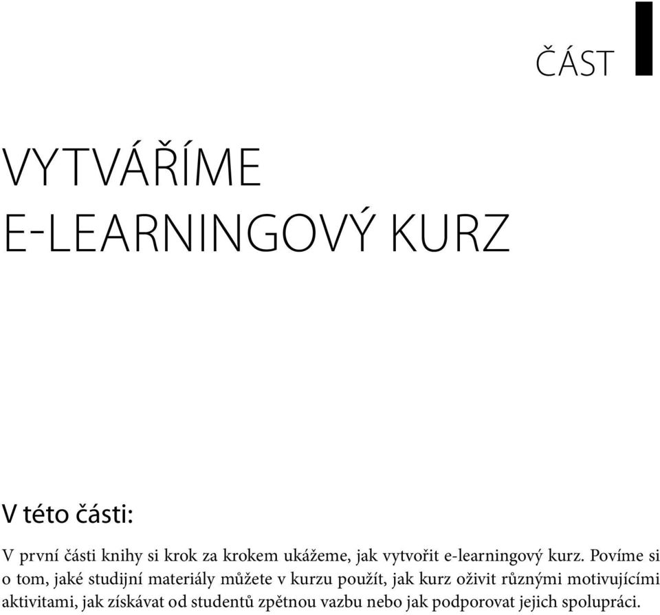 Povíme si o tom, jaké studijní materiály můžete v kurzu použít, jak kurz oživit