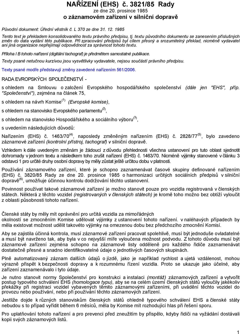 Při zpracování předpisů byl cílem přesný a srozumitelný překlad, nicméně vydavatel ani jiná organizace nepřejímají odpovědnost za správnost tohoto textu.