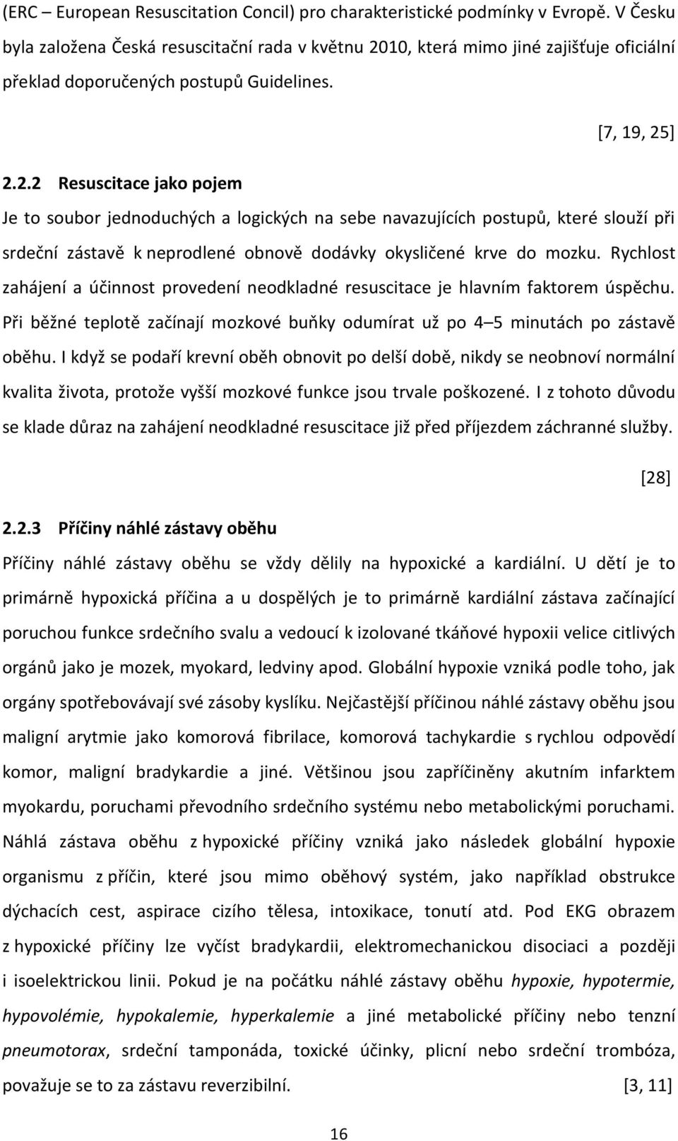 10, která mimo jiné zajišťuje oficiální překlad doporučených postupů Guidelines. [7, 19, 25