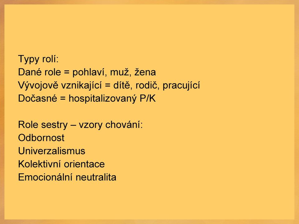 hospitalizovaný P/K Role sestry vzory chování: