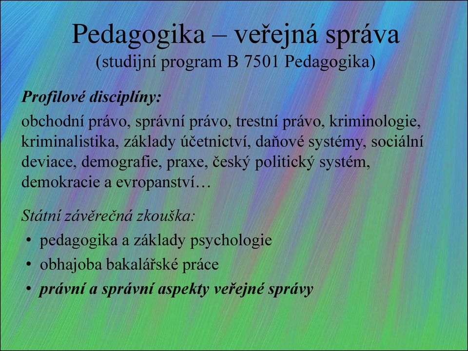 sociální deviace, demografie, praxe, český politický systém, demokracie a evropanství Státní