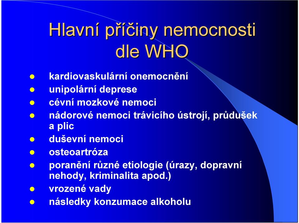 a plic duševní nemoci osteoartróza poranění různé etiologie (úrazy,