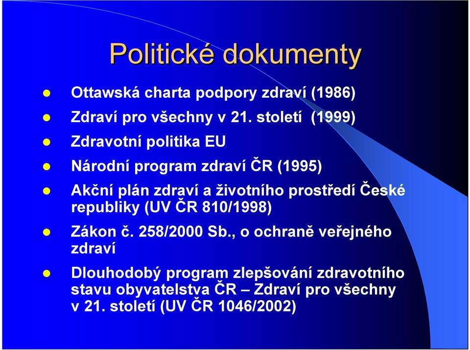 životního prostředí České republiky (UV ČR 810/1998) Zákon č. 258/2000 Sb.