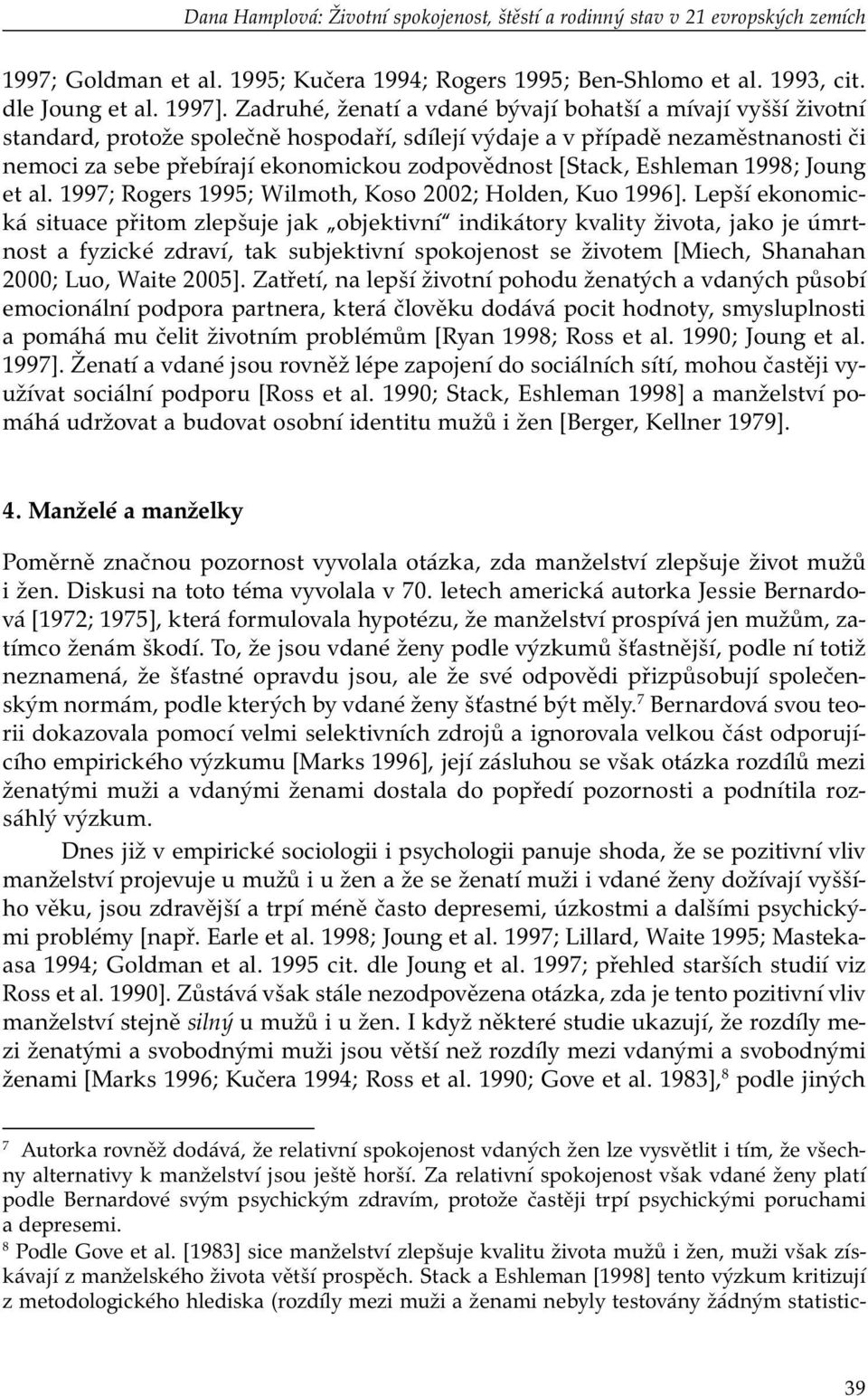 [Stack, Eshleman 1998; Joung et al. 1997; Rogers 1995; Wilmoth, Koso 2002; Holden, Kuo 1996].