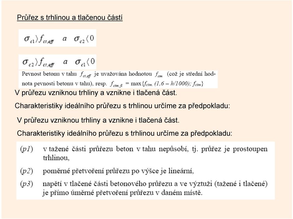 Charakteristiky ideálního průřezu s trhlinou určíme za předpokladu: