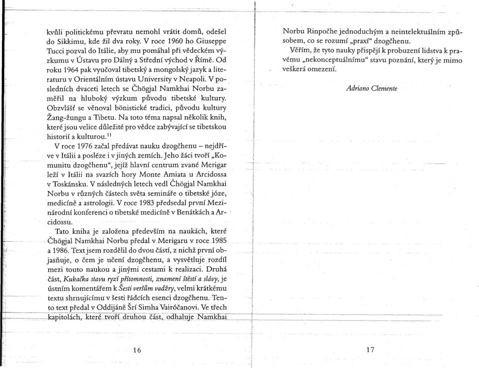 Od roku 1964 pak vyučoval tibetský a mongolský jazyk a literaturu v Orientálním ústavu University v Neapoli.