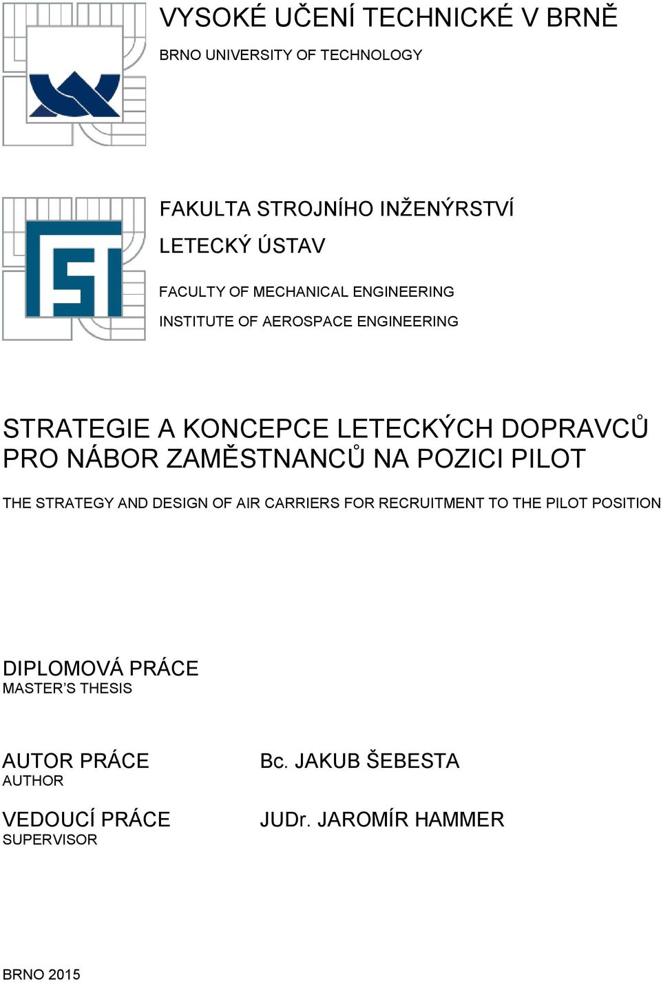 ZAMĚSTNANCŮ NA POZICI PILOT THE STRATEGY AND DESIGN OF AIR CARRIERS FOR RECRUITMENT TO THE PILOT POSITION