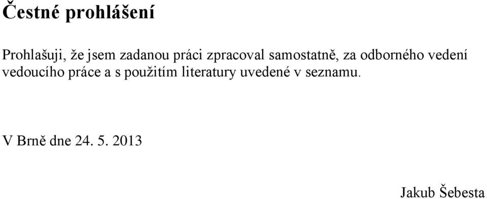 vedoucího práce a s použitím literatury uvedené