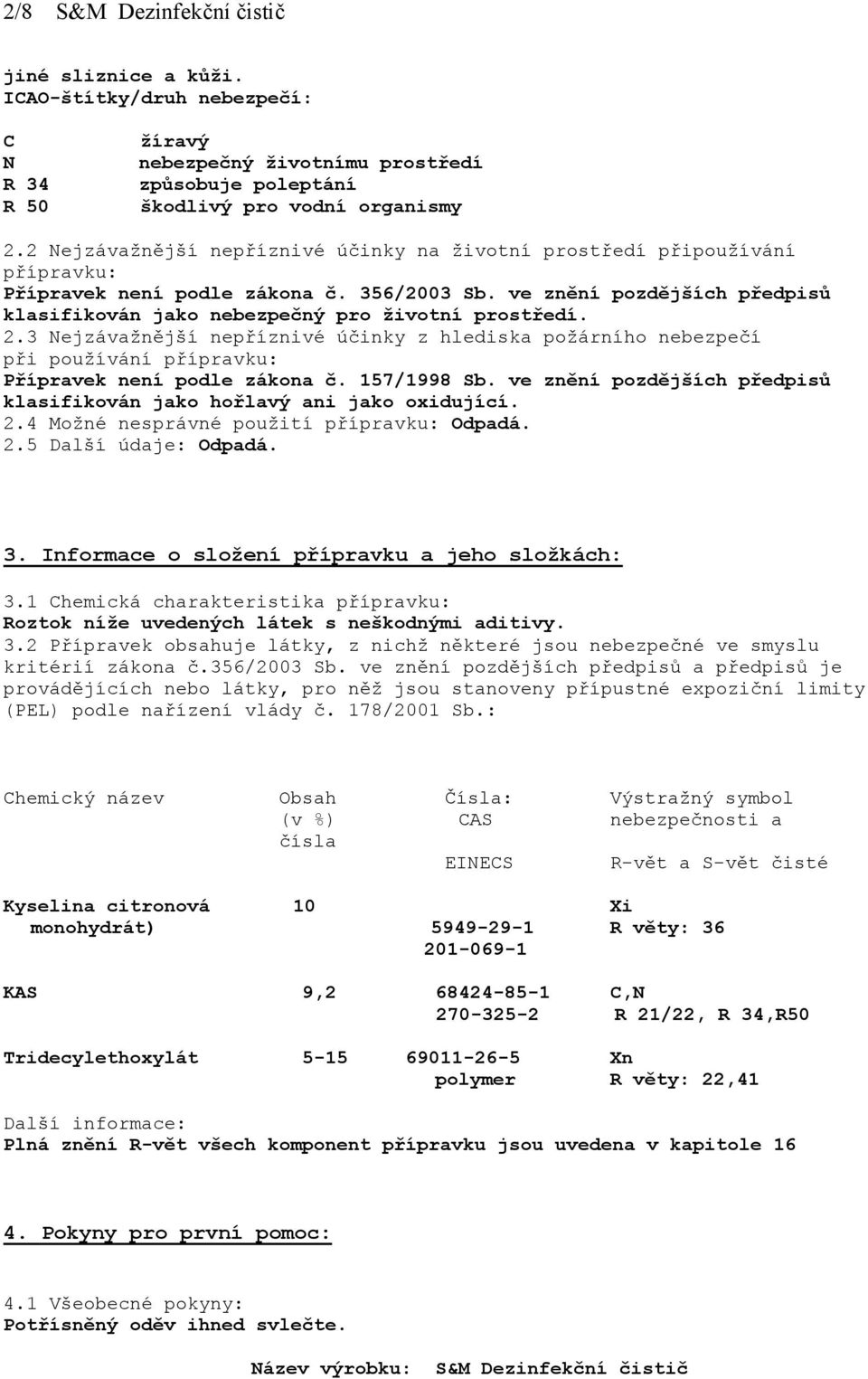 ve znění pozdějších předpisů klasifikován jako nebezpečný pro životní prostředí. 2.