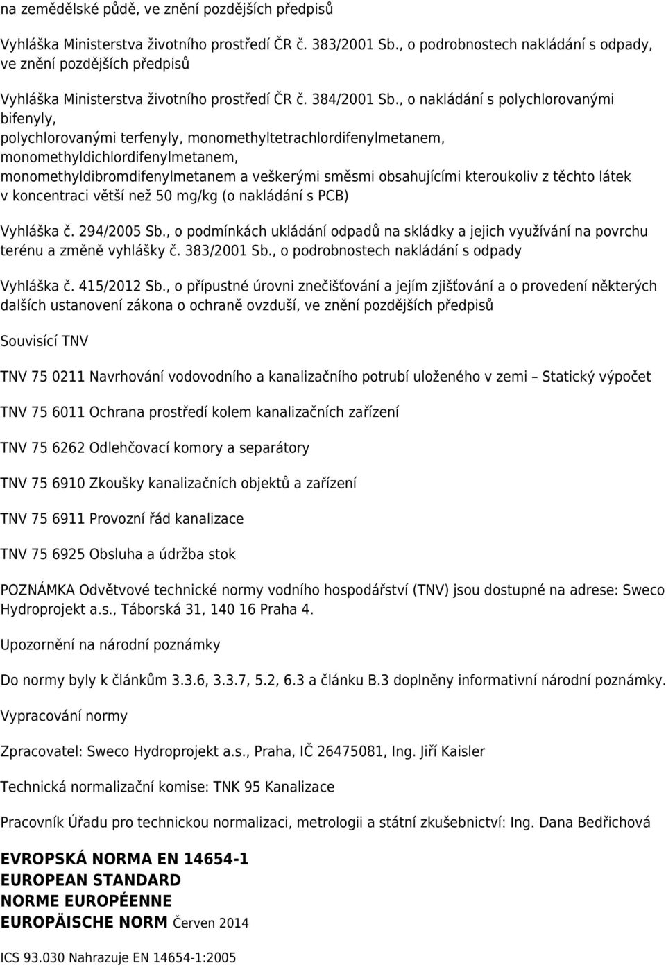 , o nakládání s polychlorovanými bifenyly, polychlorovanými terfenyly, monomethyltetrachlordifenylmetanem, monomethyldichlordifenylmetanem, monomethyldibromdifenylmetanem a veškerými směsmi