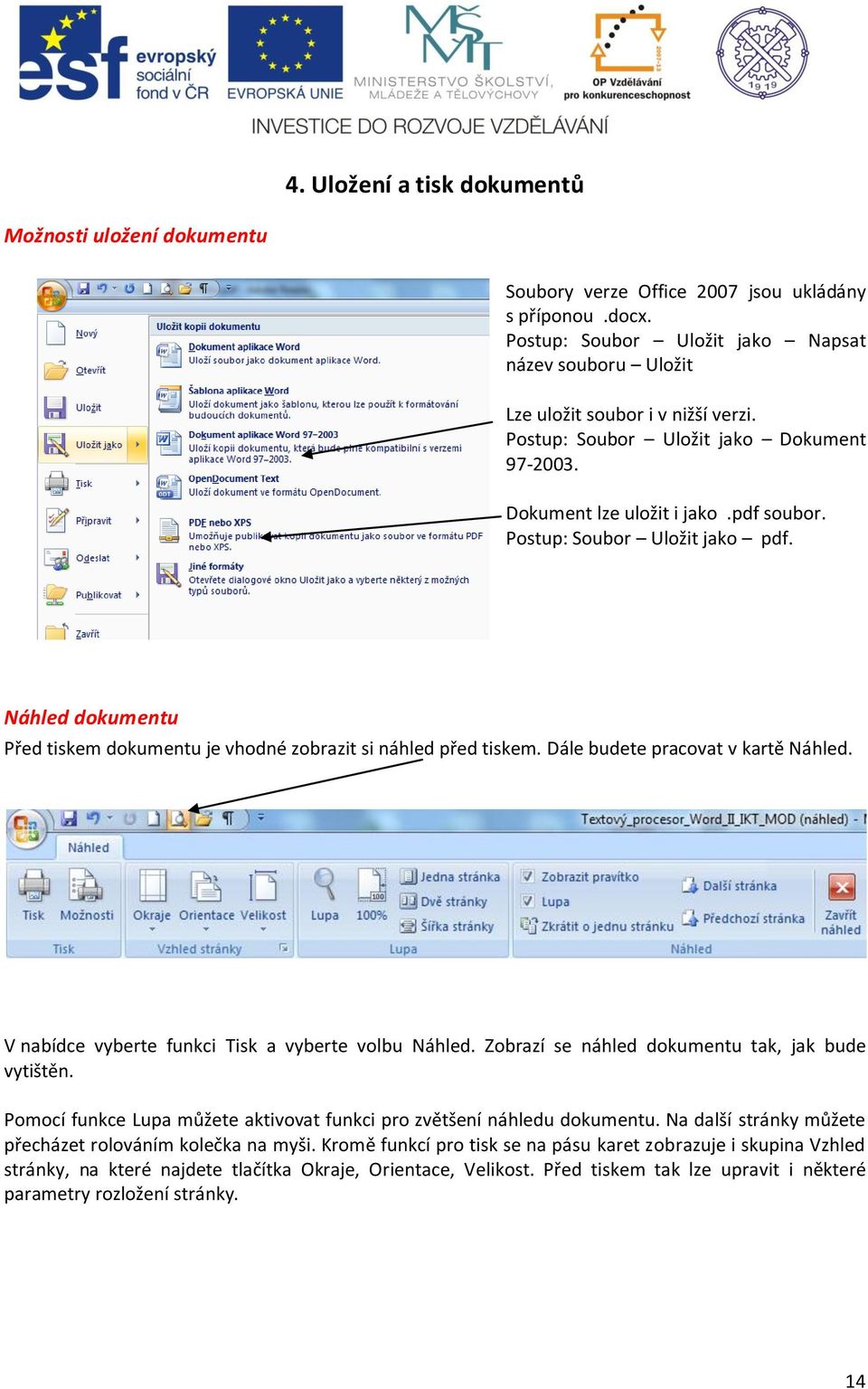 Postup: Soubor Uložit jako pdf. Náhled dokumentu Před tiskem dokumentu je vhodné zobrazit si náhled před tiskem. Dále budete pracovat v kartě Náhled.