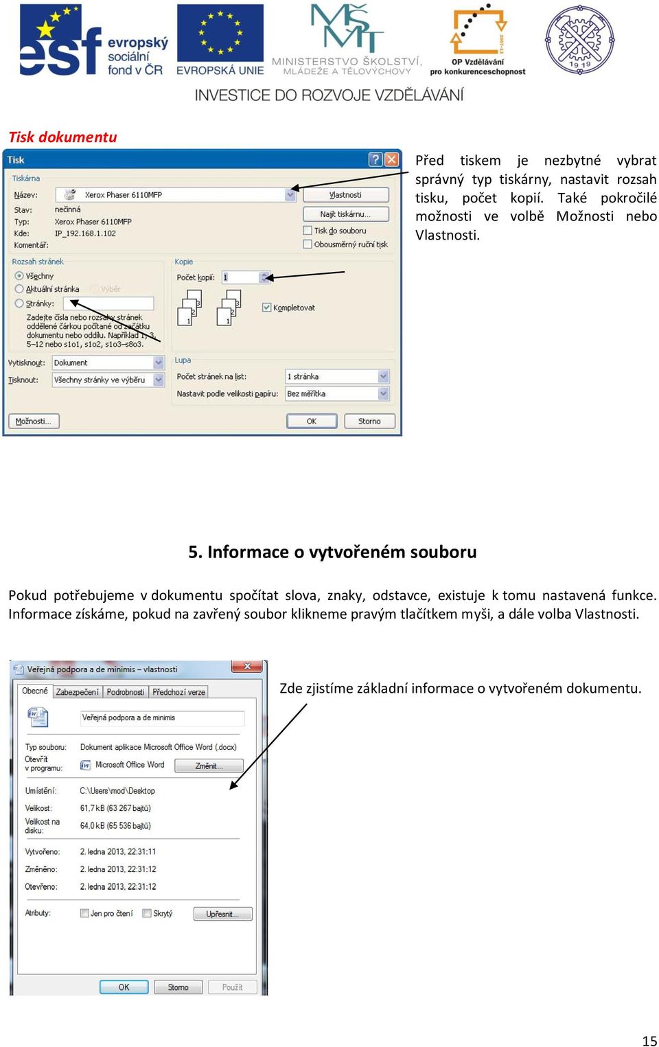 Informace o vytvořeném souboru Pokud potřebujeme v dokumentu spočítat slova, znaky, odstavce, existuje k tomu