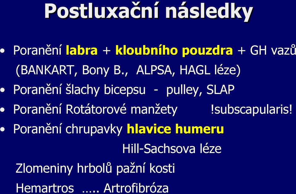 , ALPSA, HAGL léze) Poranění šlachy bicepsu - pulley, SLAP Poranění