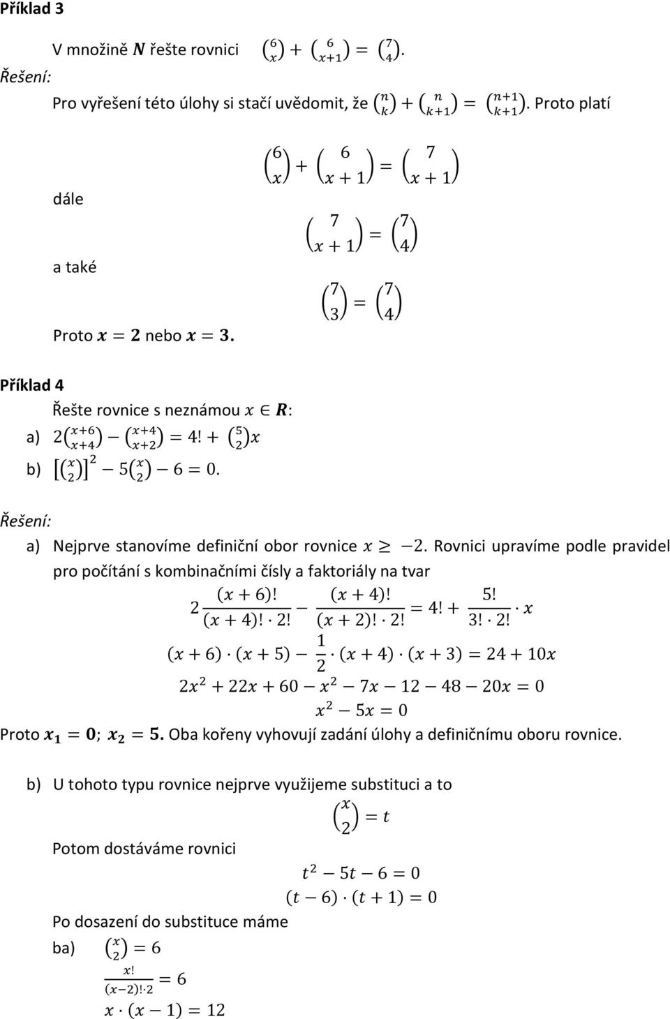 Rovnici upravíme podle pravidel pro počítání s kombinačními čísly a faktoriály na tvar Proto.