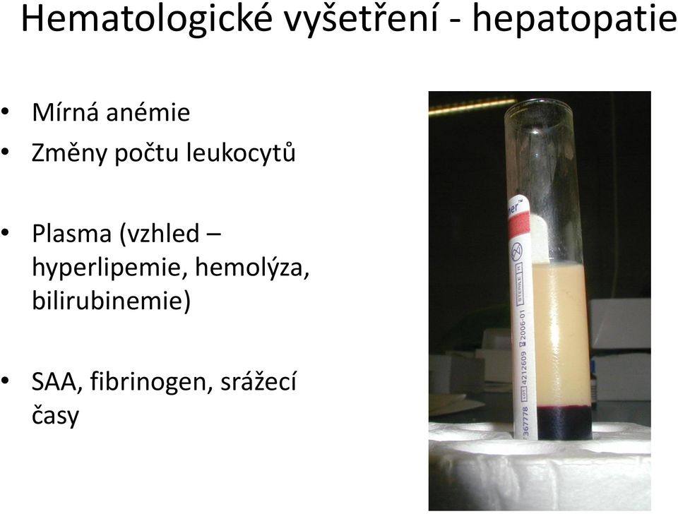 Plasma (vzhled hyperlipemie, hemolýza,
