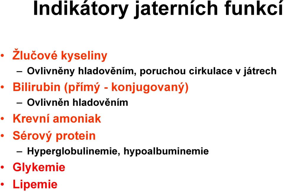- konjugovaný) Ovlivněn hladověním Krevní amoniak Sérový