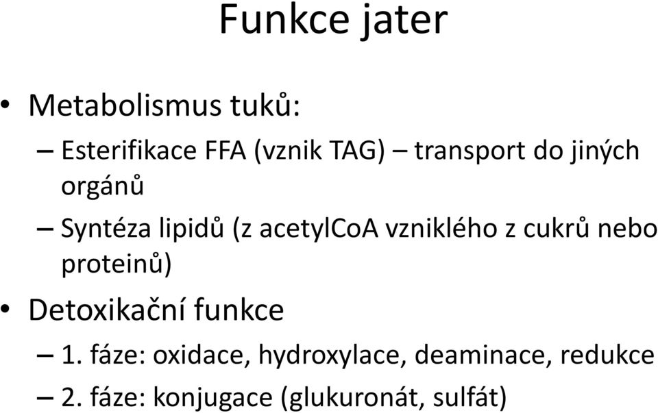 z cukrů nebo proteinů) Detoxikační funkce 1.