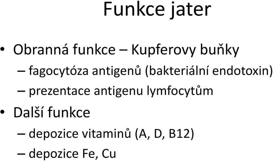 prezentace antigenu lymfocytům Další funkce