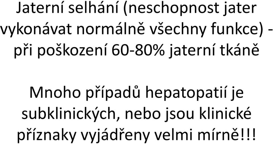 jaterní tkáně Mnoho případů hepatopatií je