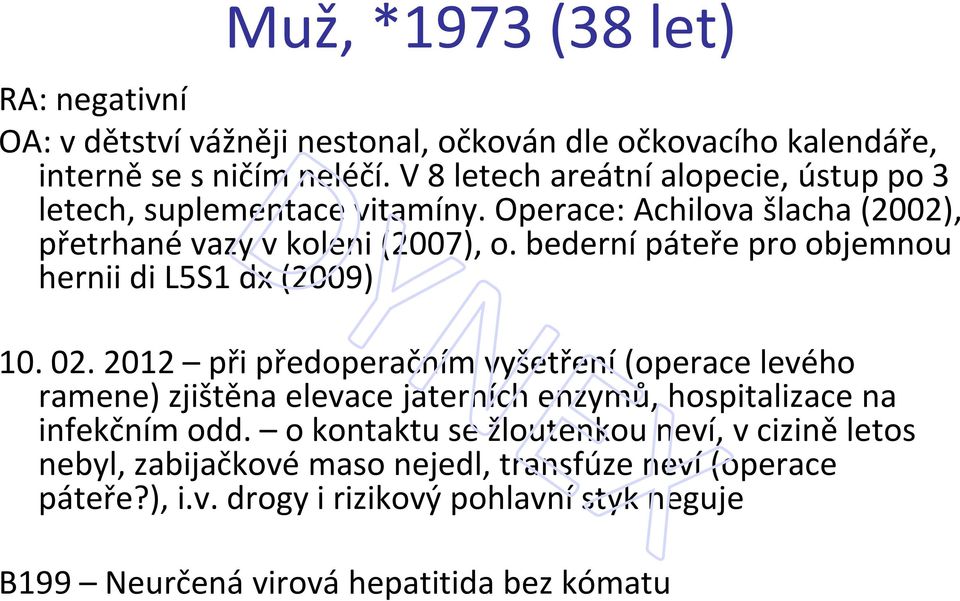 bederní páteře pro objemnou hernii di L5S1 dx (2009) 10. 02.