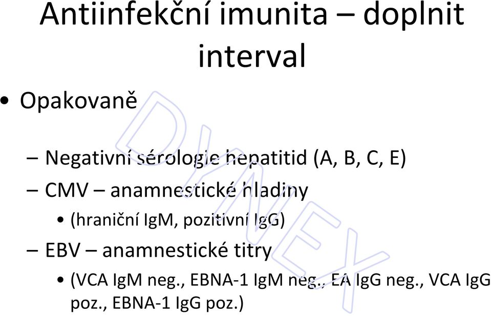 IgG) EBV anamnestické titry (VCA IgM neg., EBNA-1 IgM neg., EA IgG neg.