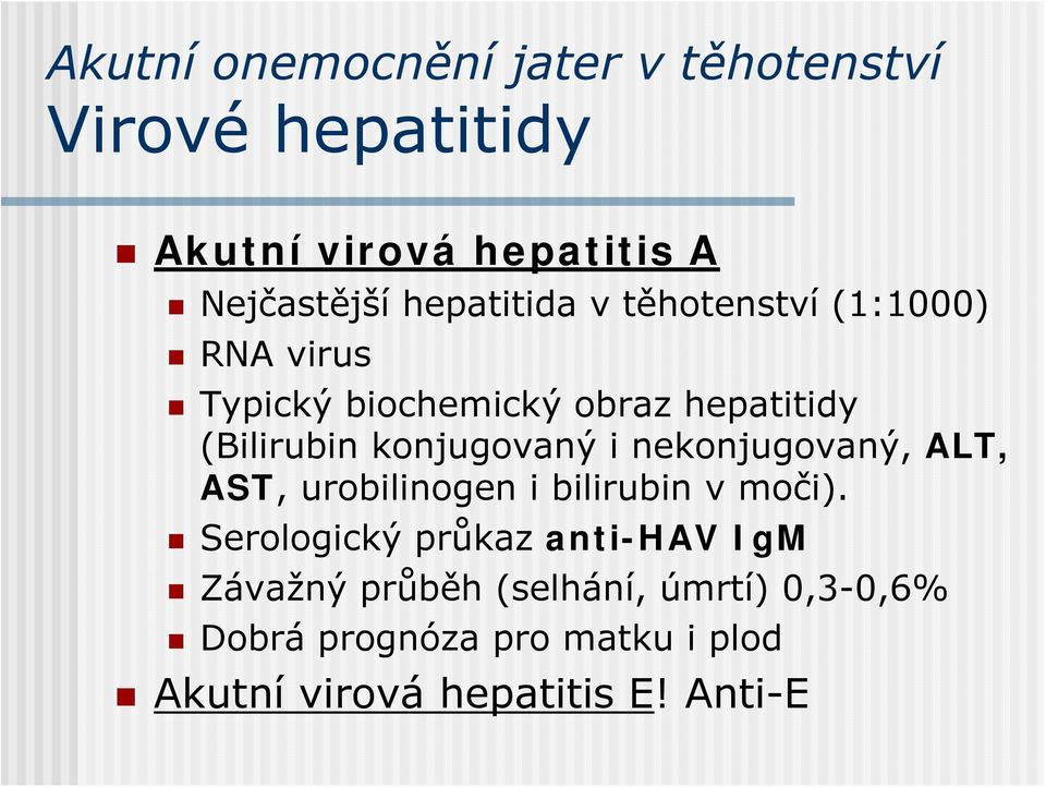 konjugovaný i nekonjugovaný, ALT, AST, urobilinogen i bilirubin v moči).