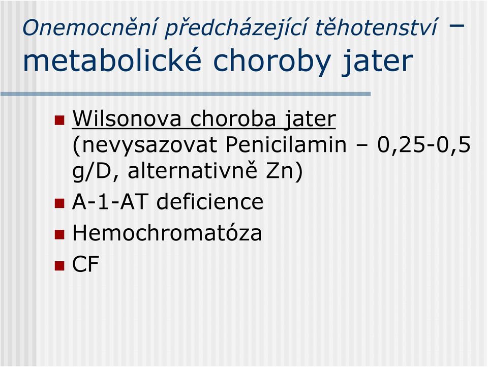 jater (nevysazovat Penicilamin 0,25-0,5 g/d,