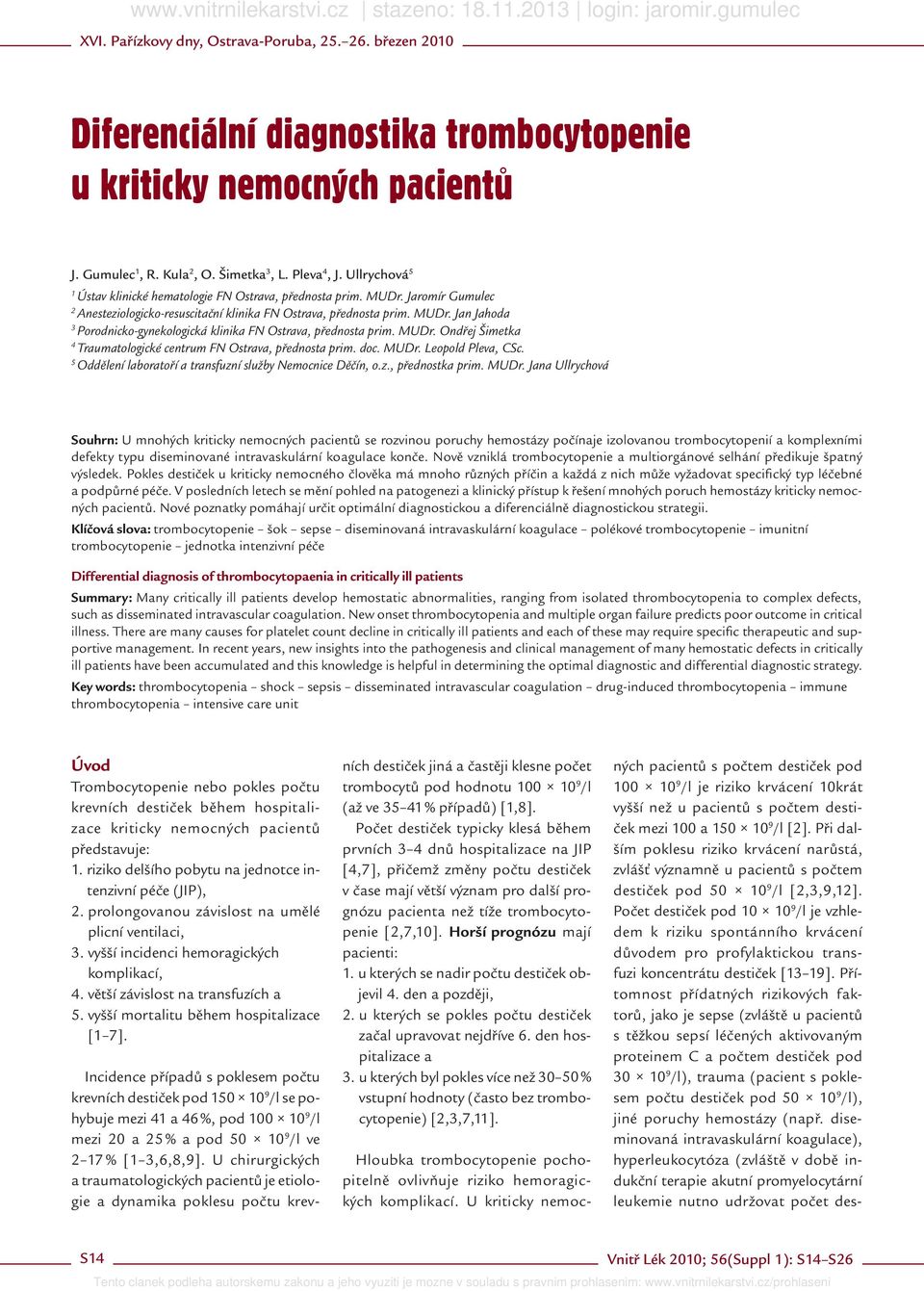 MU Dr. Ondřej Šimetka 4 Traumatologické centrum FN Ostrava, přednosta prim. doc. MU Dr.