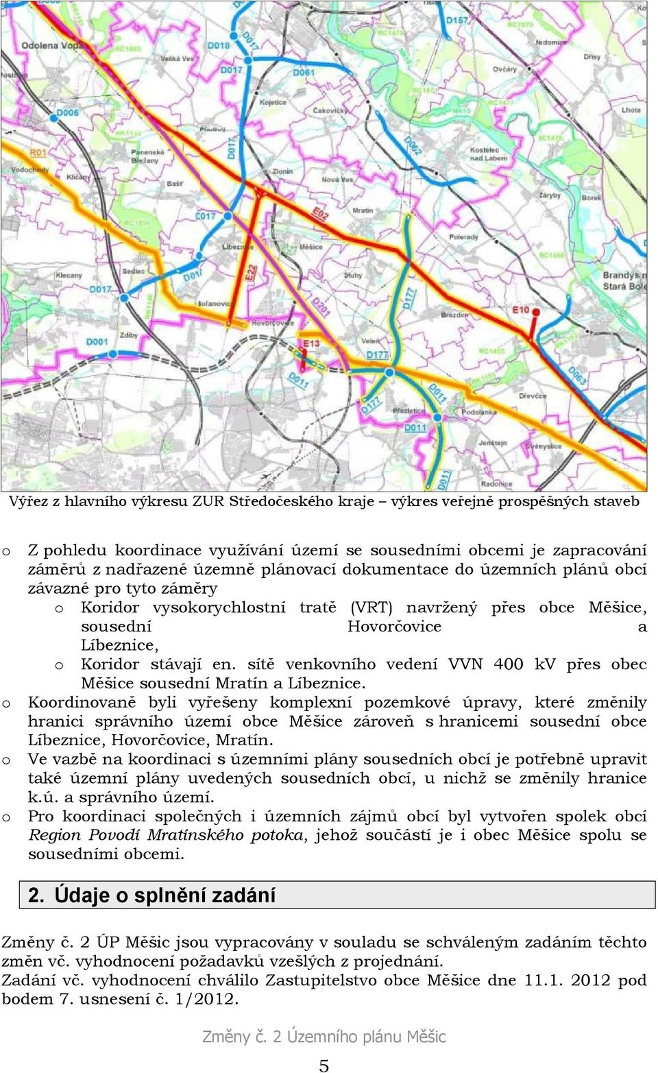 sítě venkovního vedení VVN 400 kv přes obec Měšice sousední Mratín a Líbeznice.