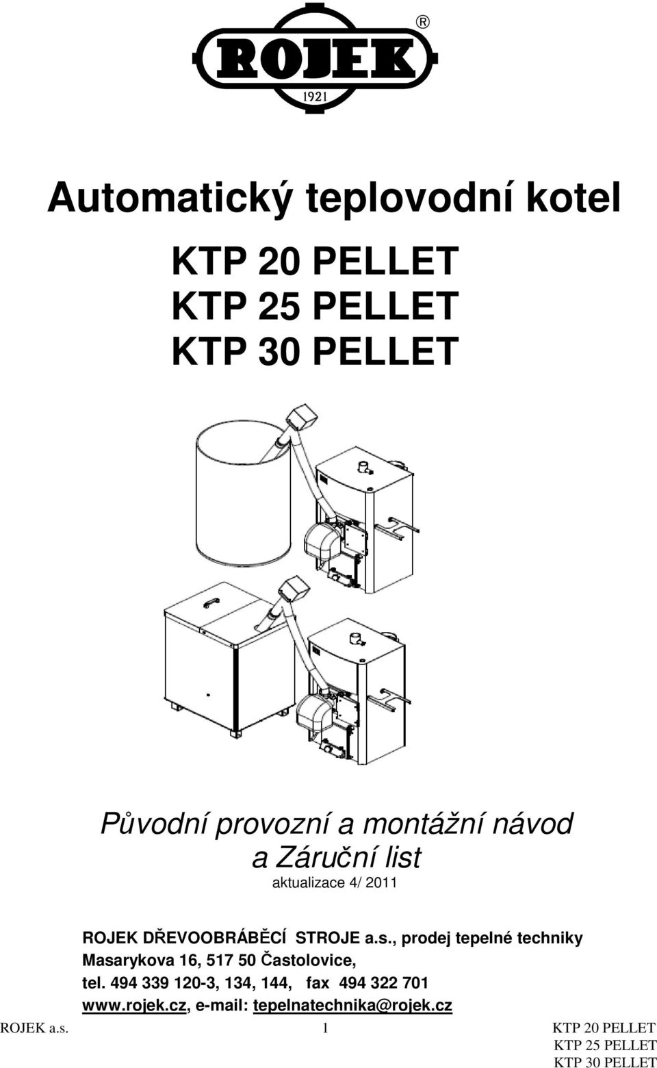 494 339 120-3, 134, 144, fax 494 322 701 www.rojek.