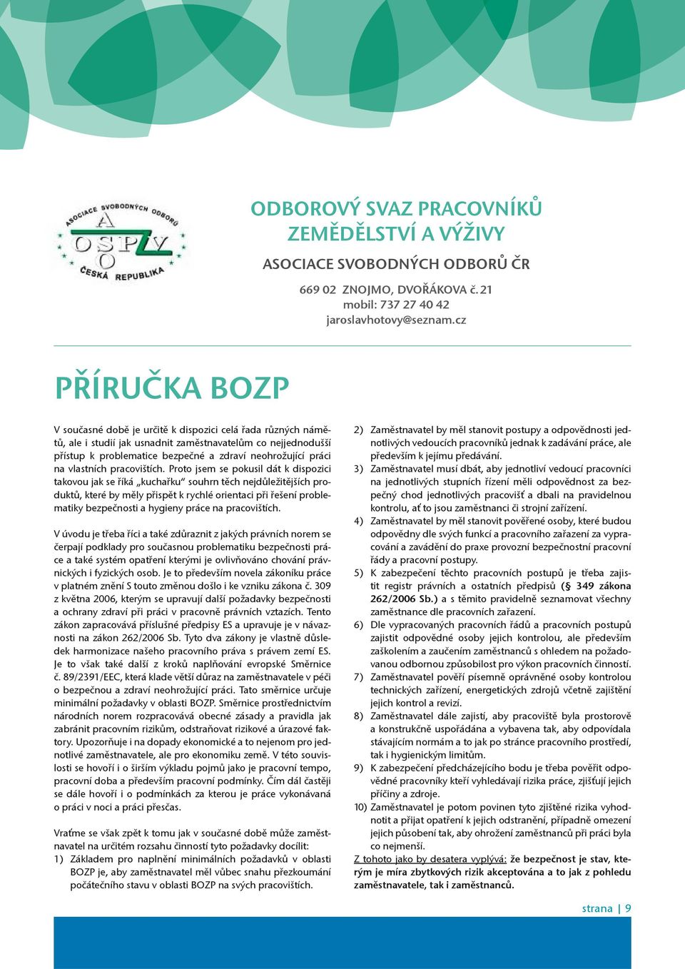 na vlastních pracovištích.