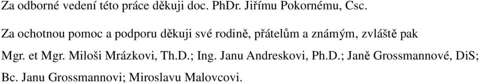 zvláště pak Mgr. et Mgr. Miloši Mrázkovi, Th.D.; Ing.