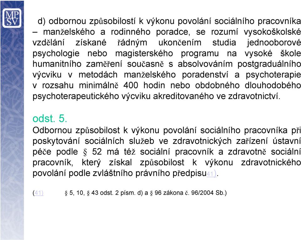 obdobného dlouhodobého psychoterapeutického výcviku akreditovaného ve zdravotnictví. odst. 5.