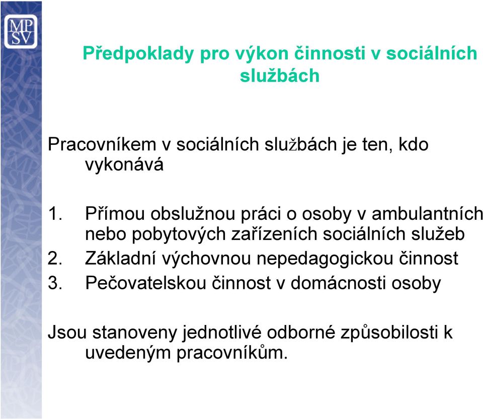 Přímou obslužnou práci o osoby v ambulantních nebo pobytových zařízeních sociálních služeb