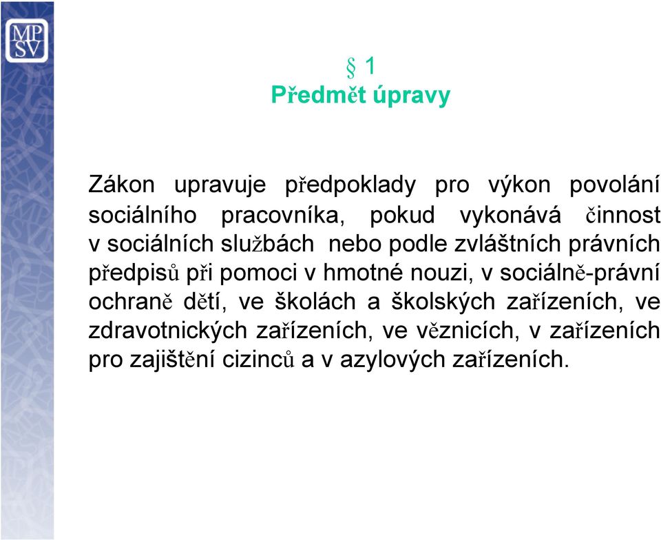 hmotné nouzi, v sociálně-právní ochraně dětí, ve školách a školských zařízeních, ve