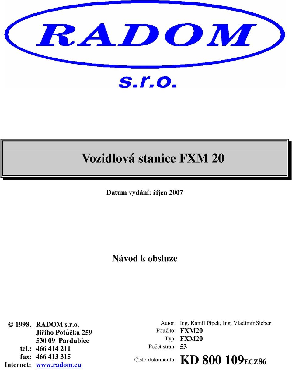 : 466 414 211 fax: 466 413 315 Internet: www.radom.eu Autor: Ing.