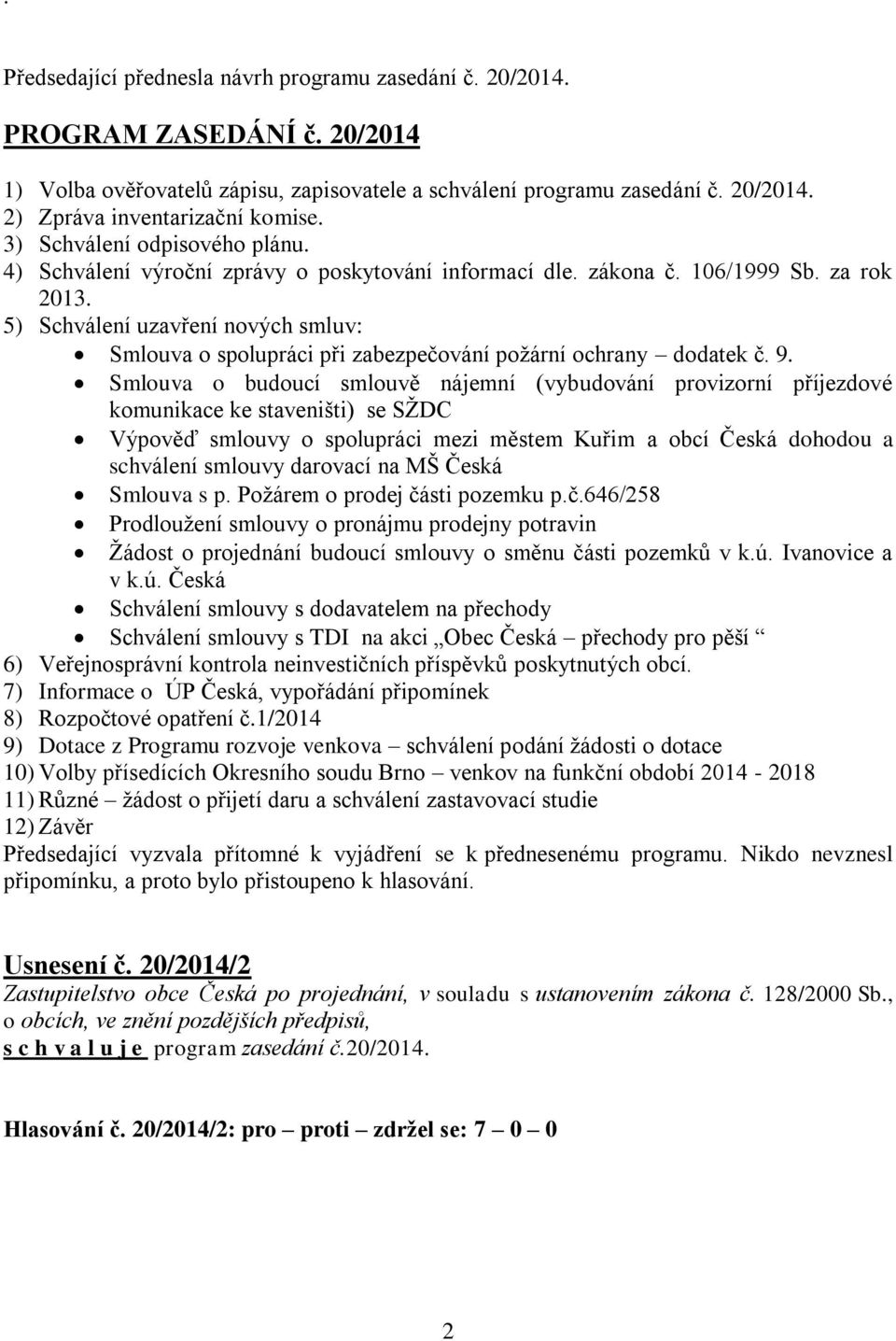 5) Schválení uzavření nových smluv: Smlouva o spolupráci při zabezpečování požární ochrany dodatek č. 9.