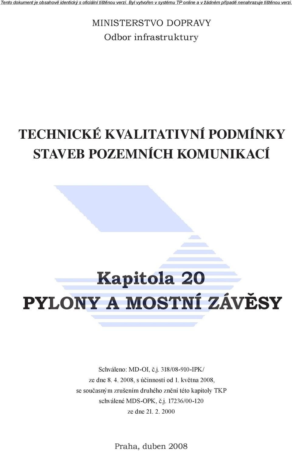 318/08-910-IPK/ ze dne 8. 4. 2008, s účinností od 1.